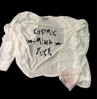 a white shirt that says cosmic mind fuck